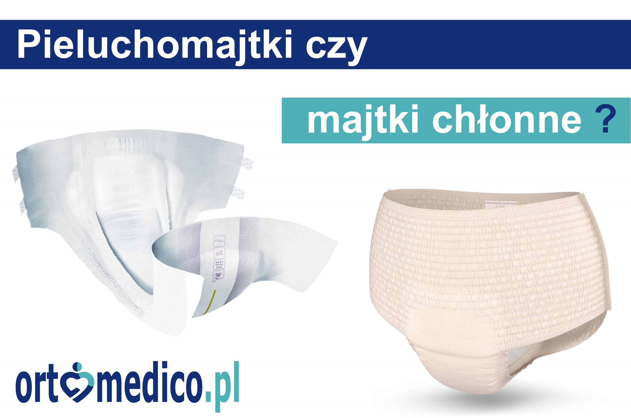 pieluchomajtki a majtki chłonne